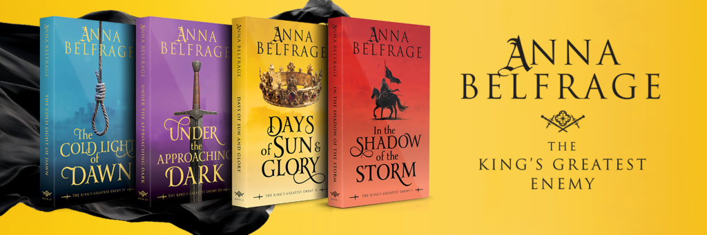 The King's Greatest Enemy series, by Anna Belfrage